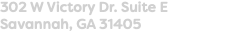 302 W Victory Dr. Suite E Savannah, GA 31405