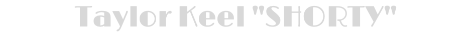 Taylor Keel "SHORTY"